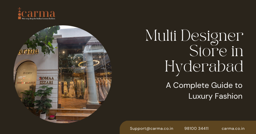 Multi Designer Store in Hyderabad: A Complete Guide to Luxury Fashion